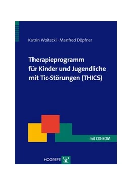 Abbildung von Woitecki / Döpfner | Therapieprogramm für Kinder und Jugendliche mit Tic-Störungen (THICS) | 1. Auflage | 2015 | beck-shop.de