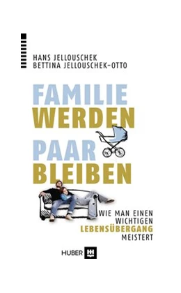 Abbildung von Jellouschek / Jellouschek-Otto | Familie werden – Paar bleiben | 1. Auflage | 2014 | beck-shop.de
