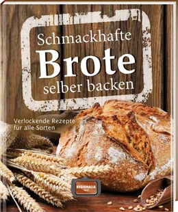 Abbildung von Schmackhafte Brote selber backen | 1. Auflage | 2015 | beck-shop.de