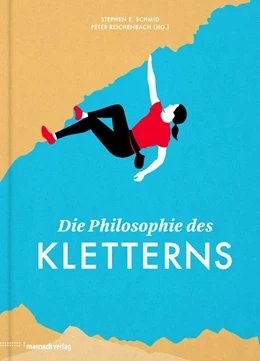 Abbildung von Schmid / Reichenbach | Die Philosophie des Kletterns | 1. Auflage | 2014 | beck-shop.de