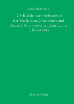 Abbildung von Hundt | Der Redaktionsbriefwechsel der Hallischen, Deutschen und Deutsch-Französischen Jahrbücher (1837-1844) | 1. Auflage | 2014 | beck-shop.de