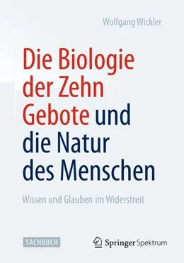Abbildung von Wickler | Die Biologie der Zehn Gebote und die Natur des Menschen | 1. Auflage | 2014 | beck-shop.de