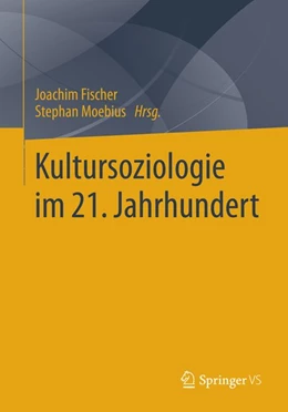 Abbildung von Fischer / Moebius | Kultursoziologie im 21. Jahrhundert | 1. Auflage | 2014 | beck-shop.de