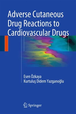 Abbildung von Özkaya / Yazganoglu | Adverse Cutaneous Drug Reactions to Cardiovascular Drugs | 1. Auflage | 2014 | beck-shop.de