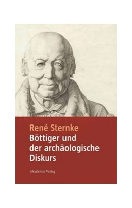 Abbildung von Sternke | Böttiger und der archäologische Diskurs | 1. Auflage | 2014 | beck-shop.de
