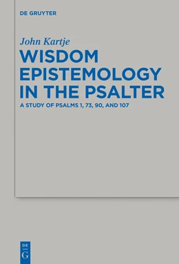 Abbildung von Kartje | Wisdom Epistemology in the Psalter | 1. Auflage | 2014 | 472 | beck-shop.de