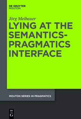 Abbildung von Meibauer | Lying at the Semantics-Pragmatics Interface | 1. Auflage | 2014 | beck-shop.de
