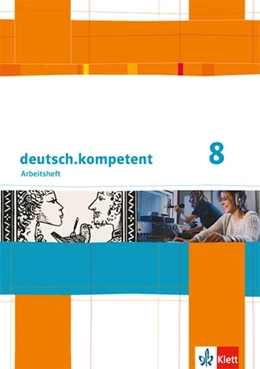 Abbildung von deutsch.kompetent. Arbeitsheft mit Lösungen 8. Klasse. Allgemeine Ausgabe | 1. Auflage | 2014 | beck-shop.de
