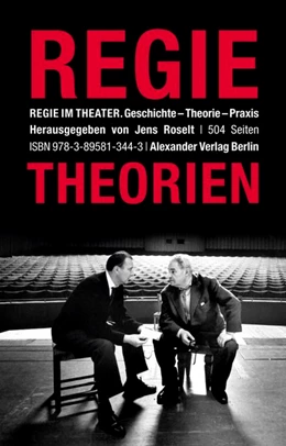 Abbildung von Roselt | Regietheorien. Regie im Theater | 1. Auflage | 2015 | beck-shop.de