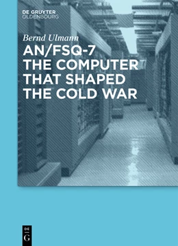 Abbildung von Ulmann | AN/FSQ-7: the computer that shaped the Cold War | 1. Auflage | 2014 | beck-shop.de