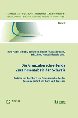 Abbildung von Tschudi / Schindler | Die Grenzüberschreitende Zusammenarbeit der Schweiz | 1. Auflage | 2014 | 8 | beck-shop.de