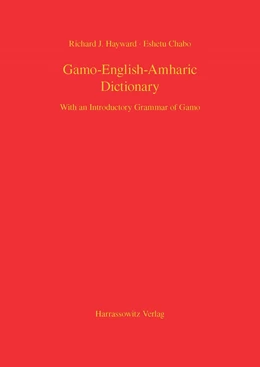 Abbildung von Hayward / Chabo | Gamo-English-Amharic Dictionary With an Introductory Grammar of Gamo | 1. Auflage | 2014 | beck-shop.de