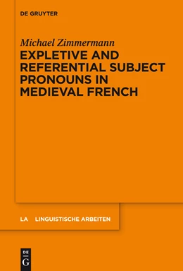 Abbildung von Zimmermann | Expletive and Referential Subject Pronouns in Medieval French | 1. Auflage | 2014 | beck-shop.de