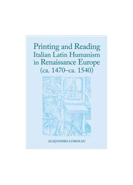 Abbildung von Coroleu | Printing and Reading Italian Latin Humanism in Renaissance Europe (ca. 1470-ca. 1540) | 1. Auflage | 2014 | beck-shop.de