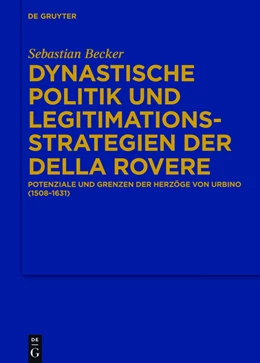 Abbildung von Becker | Dynastische Politik und Legitimationsstrategien der della Rovere | 1. Auflage | 2015 | beck-shop.de