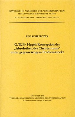 Cover: Scheffczyk, Leo, G.W.Fr. Hegels Konzeption der 'Absolutheit des Christentums' unter gegenwärtigem Problemaspekt