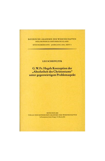 Cover: Leo Scheffczyk, G.W.Fr. Hegels Konzeption der 'Absolutheit des Christentums' unter gegenwärtigem Problemaspekt