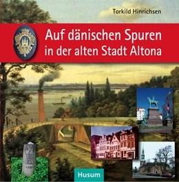 Abbildung von Hinrichsen | Auf dänischen Spuren in der alten Stadt Altona | 1. Auflage | 2014 | beck-shop.de