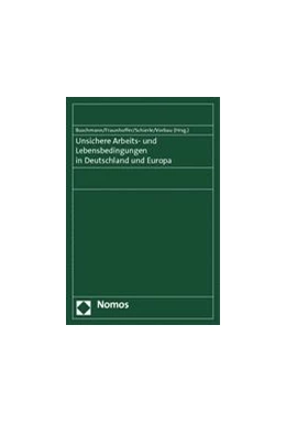 Abbildung von Buschmann / Fraunhoffer | Unsichere Arbeits- und Lebensbedingungen in Deutschland und Europa | 1. Auflage | 2014 | beck-shop.de