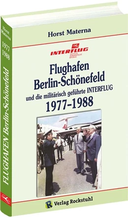 Abbildung von Materna | Flughafen Berlin-Schönefeld und die militärisch geführte INTERFLUG 1977-1988 | 1. Auflage | 2015 | beck-shop.de