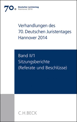 Abbildung von Verhandlungen des 70. Deutschen Juristentages • Hannover 2014, Band II / Teil 1: Sitzungsberichte - Referate und Beschlüsse | 1. Auflage | 2015 | beck-shop.de