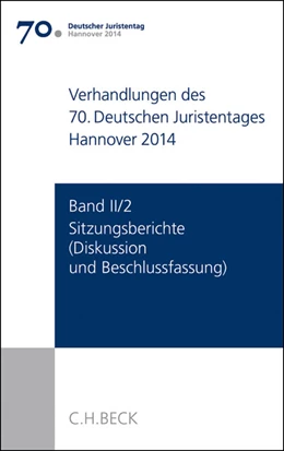 Abbildung von Verhandlungen des 70. Deutschen Juristentages • Hannover 2014, Band II / Teil 2: Sitzungsberichte - Diskussion und Beschlussfassung | 1. Auflage | 2015 | beck-shop.de