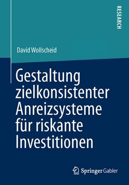 Abbildung von Wollscheid | Gestaltung zielkonsistenter Anreizsysteme für riskante Investitionen | 1. Auflage | 2014 | beck-shop.de