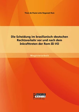 Abbildung von Ruiz | Die Scheidung im brasilianisch-deutschen Rechtsverkehr vor und nach dem Inkrafttreten der Rom III-VO | 1. Auflage | 2014 | beck-shop.de