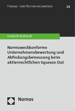 Abbildung von Ruthardt | Normzweckkonforme Unternehmensbewertung und Abfindungsbemessung beim aktienrechtlichen Squeeze Out | 1. Auflage | 2014 | 14 | beck-shop.de