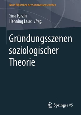 Abbildung von Farzin / Laux | Gründungsszenen soziologischer Theorie | 1. Auflage | 2014 | beck-shop.de