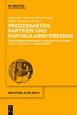 Abbildung von Denzler / Franke | Prozessakten, Parteien, Partikularinteressen | 1. Auflage | 2015 | beck-shop.de