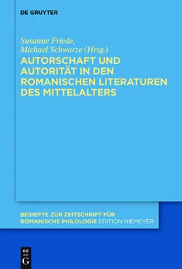 Abbildung von Friede / Schwarze | Autorschaft und Autorität in den romanischen Literaturen des Mittelalters | 1. Auflage | 2015 | beck-shop.de