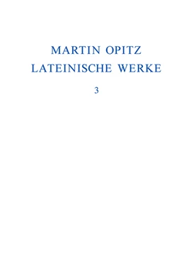 Abbildung von Opitz / Marschall | Lateinische Werke 3. 1631-1639 | 1. Auflage | 2015 | beck-shop.de