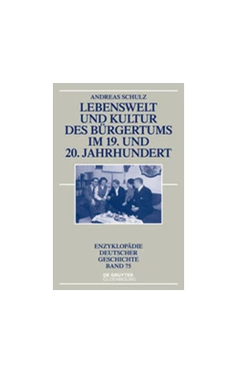 Abbildung von Schulz | Lebenswelt und Kultur des Bürgertums im 19. und 20. Jahrhundert | 1. Auflage | 2014 | beck-shop.de
