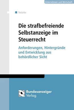 Abbildung von Neiseke | Die Selbstanzeige im Steuerrecht | 1. Auflage | 2016 | beck-shop.de