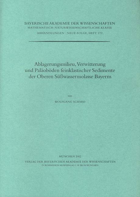 Cover: Schmid, Wolfgang, Ablagerungsmilieu, Verwitterung und Paläoböden feinklastischer Sedimente der Oberen Süßwassermolasse Bayerns