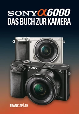 Abbildung von Späth | Sony Alpha 6000 | 1. Auflage | 2014 | beck-shop.de