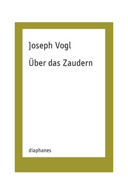 Abbildung von Vogl | Über das Zaudern | 4. Auflage | 2018 | beck-shop.de