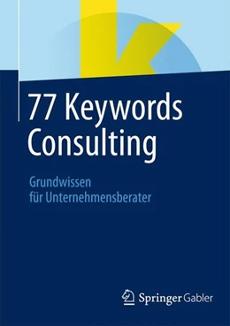 Abbildung von Springer Fachmedien Wiesbaden | 77 Keywords Consulting | 1. Auflage | 2014 | beck-shop.de