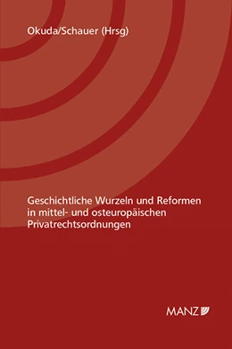 Abbildung von Okuda / Schauer | Geschichtliche Wurzeln und Reformen in mittel- und osteuropäischen Privatrechtsordnungen | 1. Auflage | 2014 | beck-shop.de