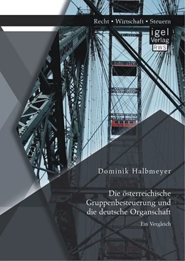 Abbildung von Halbmeyer | Die österreichische Gruppenbesteuerung und die deutsche Organschaft: Ein Vergleich | 1. Auflage | 2014 | beck-shop.de