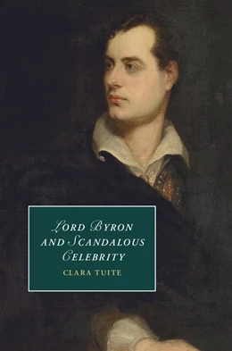 Abbildung von Tuite | Lord Byron and Scandalous Celebrity | 1. Auflage | 2015 | 110 | beck-shop.de