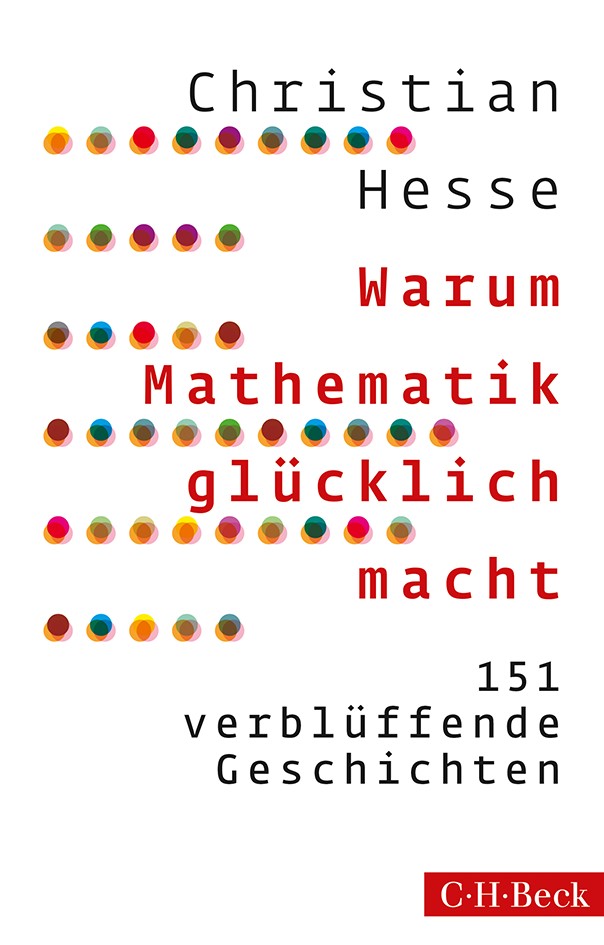 Cover: Hesse, Christian, Warum Mathematik glücklich macht