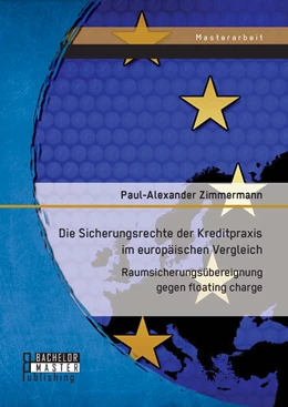 Abbildung von Zimmermann | Die Sicherungsrechte der Kreditpraxis im europäischen Vergleich: Raumsicherungsübereignung gegen floating charge | 1. Auflage | 2014 | beck-shop.de