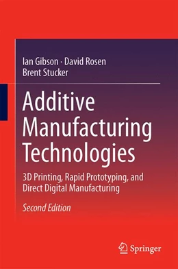 Abbildung von Gibson / Rosen | Additive Manufacturing Technologies | 2. Auflage | 2014 | beck-shop.de