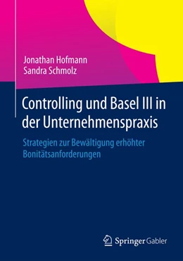 Abbildung von Hofmann / Schmolz | Controlling und Basel III in der Unternehmenspraxis | 1. Auflage | 2014 | beck-shop.de