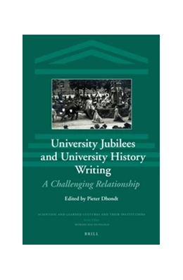 Abbildung von Dhondt | University Jubilees and University History Writing | 1. Auflage | 2014 | 13 | beck-shop.de