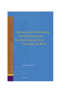Abbildung von Hadot | Athenian and Alexandrian Neoplatonism and the Harmonization of Aristotle and Plato | 1. Auflage | 2015 | 18 | beck-shop.de