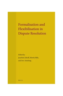 Abbildung von Zekoll / Bälz | Formalisation and Flexibilisation in Dispute Resolution | 1. Auflage | 2014 | beck-shop.de