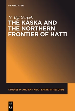 Abbildung von Gerçek | The Kaska and the Northern Frontier of Hatti | 1. Auflage | 2021 | beck-shop.de